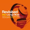 Revisited Into Lounge Music, Vol. 2