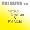 Tribute to Andrus Sherman & Phil Cross