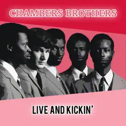 Live & Kickin' - The Chambers Brothers Live & Kickin' - The Chambers Brothers
