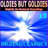 Oldies But Goldies pres. Digital Classics (13 Digitally Re-Mastered Recordings)