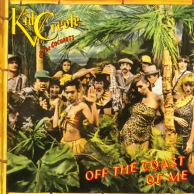 Off The Coast Of Me - Kid Creole & the Coconuts