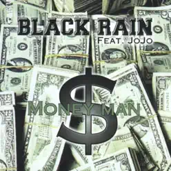 Money Man (feat. JoJo) - Black Rain Money Man (feat. JoJo) - Black Rain