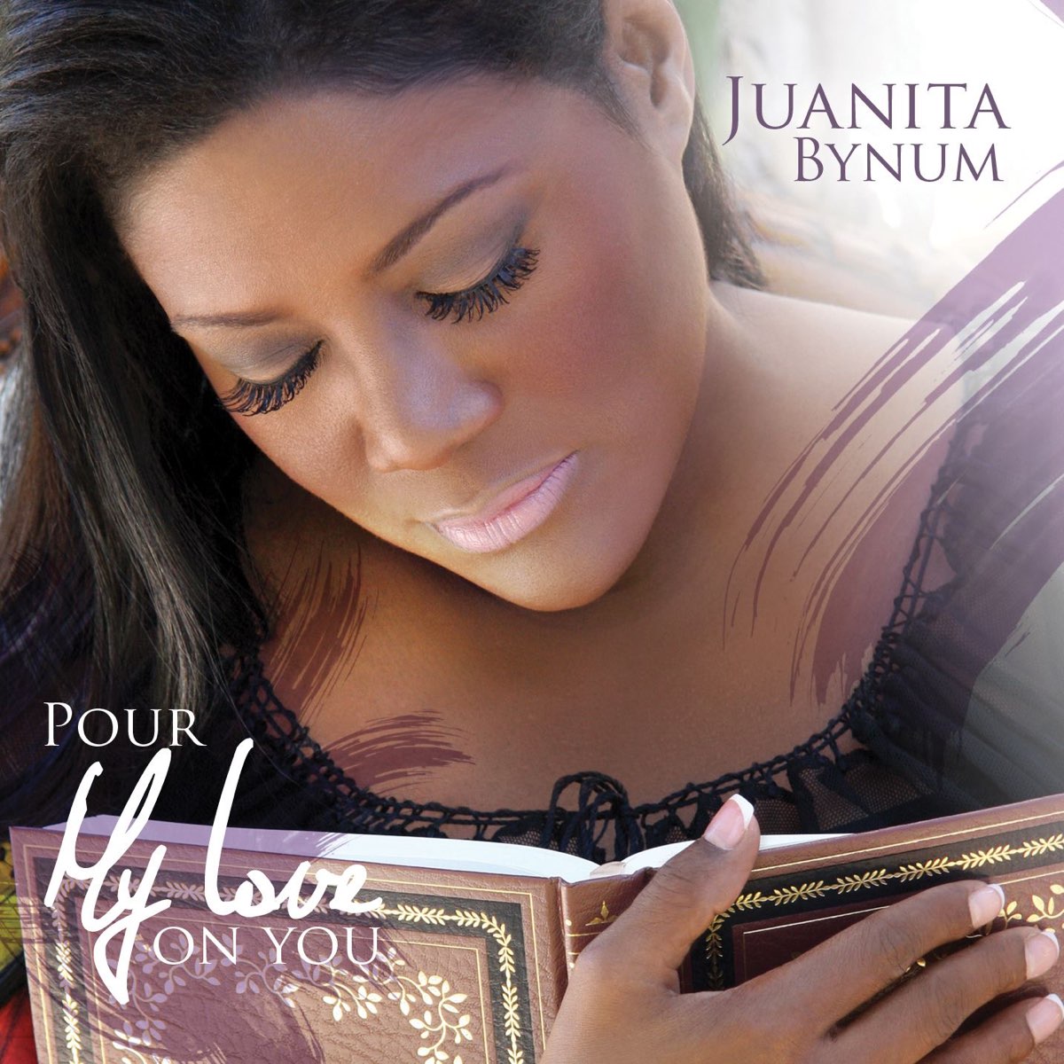 Pour My Love On You de Juanita Bynum.