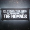 Nomads Tribute - 20 Years Too Soon