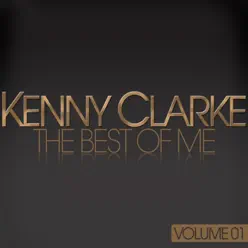 The Best of Me, Vol. 1 - Kenny Clarke The Best of Me, Vol. 1 - Kenny Clarke