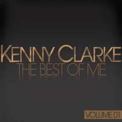 The Best of Me, Vol. 1 - Kenny Clarke The Best of Me, Vol. 1 - Kenny Clarke