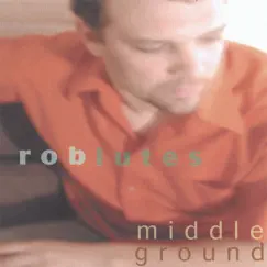 Middle Ground by Rob Lutes album reviews, ratings, credits