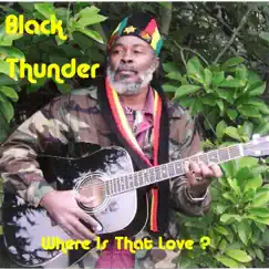 Where Is That Love? by Black Thunder album reviews, ratings, credits
