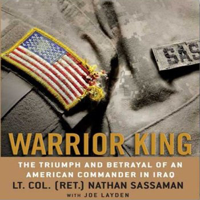 Nathan Sassaman & Joe Layden - Warrior King: The Triumph and Betrayal of an American Commander in Iraq artwork