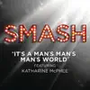 It's a Man's Man's Man's World (feat. Katharine McPhee) [From the TV Series "SMASH"] - Single album lyrics, reviews, download