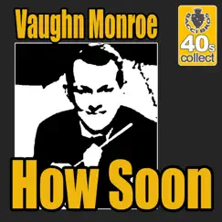 How Soon (Digitally Remastered) - Single by Vaughn Monroe album reviews, ratings, credits