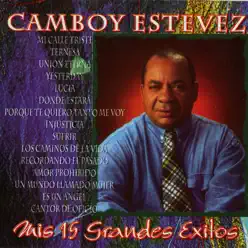 Mis 15 Grandes Éxitos - Camboy Estevez Mis 15 Grandes Éxitos - Camboy Estevez