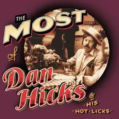 The Most of Dan Hicks & His Hot Licks by Dan Hicks & The Hot Licks album reviews, ratings, credits