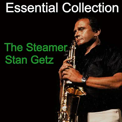 Essential Collection - The Steamer - Stan Getz