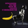 Singalong To The Hits Of Velvet Underground
