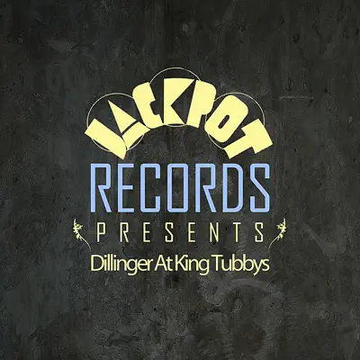 Jackpot Presents Dillinger At King Tubbys - Dillinger Jackpot Presents Dillinger At King Tubbys - Dillinger