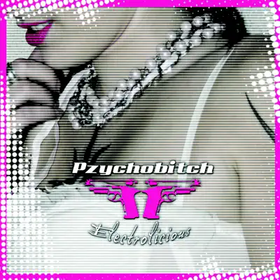 Electrolicious - Pzychobitch