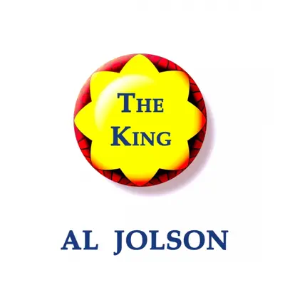 Al Jolson, The King - Al Jolson
