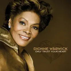 Only Trust Your Heart - Dionne Warwick