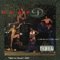 Clay D & The New Get Funky Crew - Give Me a Bottle
