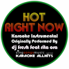Hot Right Now (Originally Performed By DJ Fresh feat Rita Ora) [Karaoke Instrumental Version] - Karaoke All Hits