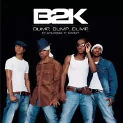 Bump, Bump, Bump (feat. P. Diddy) - Single - B2K