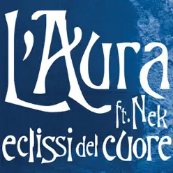 Eclissi del cuore (feat. Nek) - Single - L'Aura