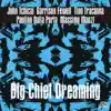 Big Chief Dreaming album lyrics, reviews, download