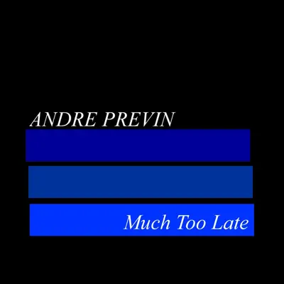 Much Too Late - André Previn