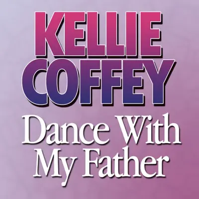 Dance With My Father - Single - Kellie Coffey