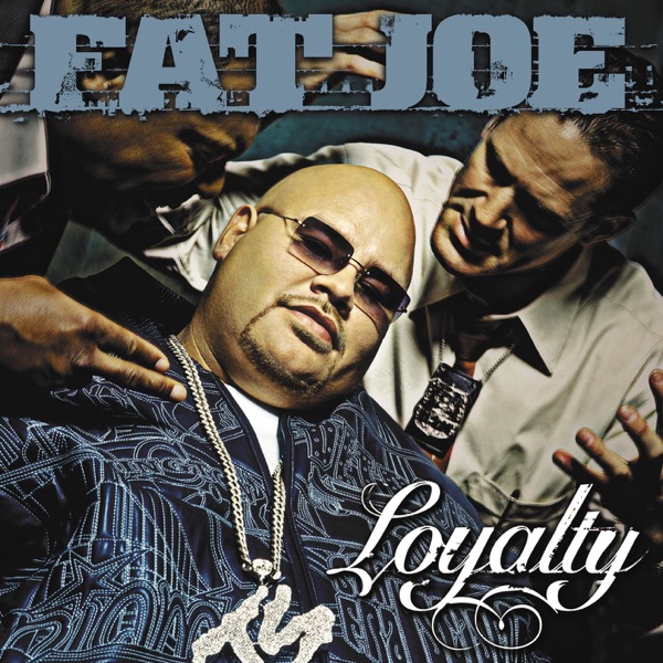 Loyalty - Fat Joe