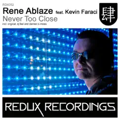 Never Too Close (feat. Kevin Faraci) - Single by Rene Ablaze album reviews, ratings, credits