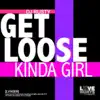 Get Loose / Kinda Girl - Single album lyrics, reviews, download