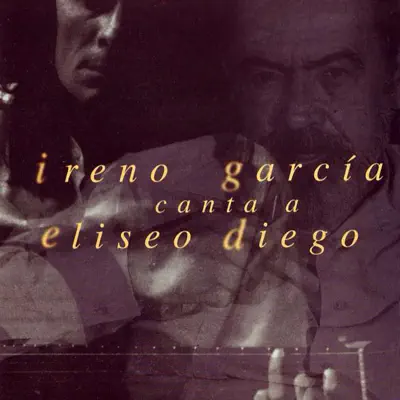 Canta a Eliseo Diego - Ireno García