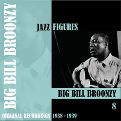 Jazz Figures: Big Bill Broonzy, Vol. 8 (1938-1939) - Big Bill Broonzy