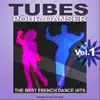 Tubes Pour Danser - The Best French Dance Hits - Vol. 1 album lyrics, reviews, download