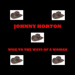 Wise To the Ways of a Woman - Johnny Horton