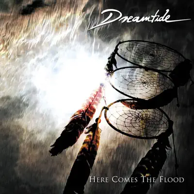 Here Comes The Flood - Dreamtide