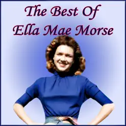 The Best Of Ella Mae Morse - Ella Mae Morse The Best Of Ella Mae Morse - Ella Mae Morse