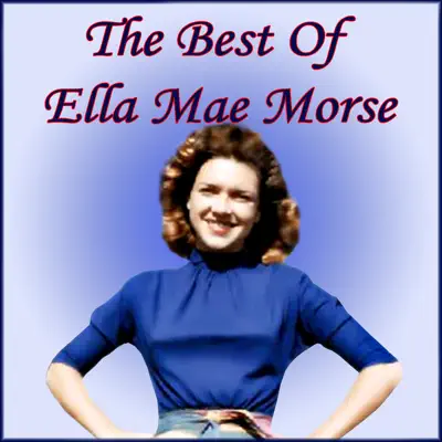 The Best Of Ella Mae Morse - Ella Mae Morse The Best Of Ella Mae Morse - Ella Mae Morse