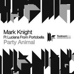 Party Animal (feat. Luciana from Portobella) by Mark Knight album reviews, ratings, credits