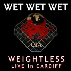 Weightless (Live In Cardiff 2007) - Single - Wet Wet Wet