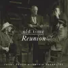 Old Time Reunion album lyrics, reviews, download