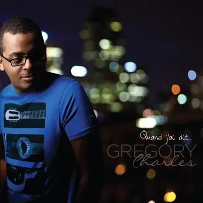 Quand j'ai dit - Gregory Charles Quand j'ai dit - Gregory Charles