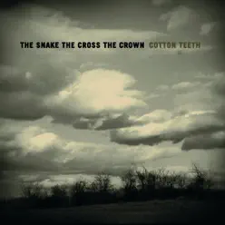 Cotton Teeth - The Snake The Cross The Crown