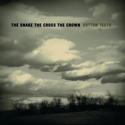 Cotton Teeth - The Snake The Cross The Crown Cotton Teeth - The Snake The Cross The Crown