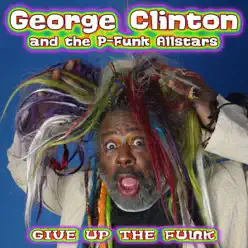 Give Up the Funk - George Clinton