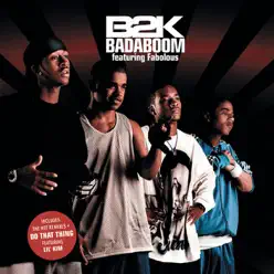Badaboom (feat. Fabolous) - Single - B2K
