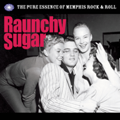 Raunchy Sugar: The Essence of Memphis Rock & Roll - Verschillende artiesten