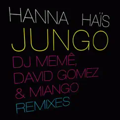 Jungo (DJ Meme, David Gomez & Miango Remixes) - EP by Hanna Haïs album reviews, ratings, credits